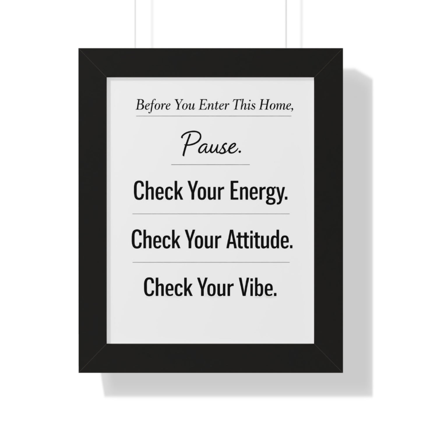 Framed Poster — “Pause. Check Your Energy, Attitude & Vibe.” Inspirational Wall Art for Home