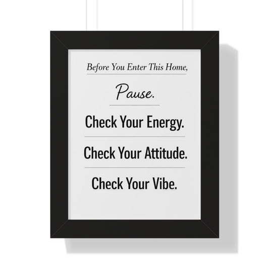 Framed Poster — “Pause. Check Your Energy, Attitude & Vibe.” Inspirational Wall Art for Home