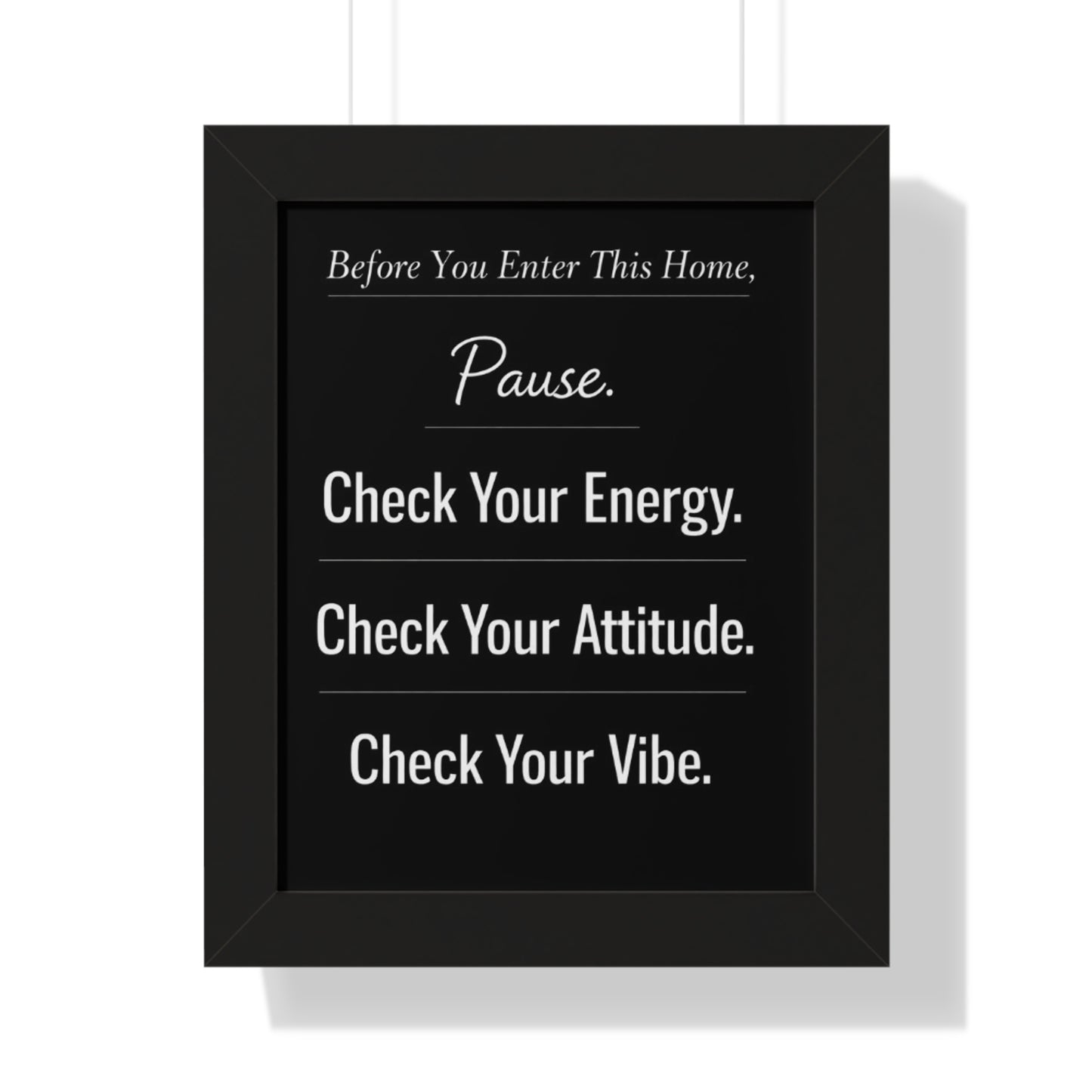 Framed Vertical Poster — “Pause. Check Your Energy, Attitude & Vibe.” Motivational Home Décor